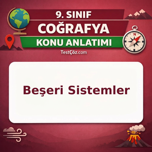 9. Sınıf Coğrafya Beşeri Sistemler Konu Anlatımı