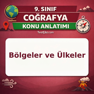 9. Sınıf Coğrafya Küresel Ortam Bölgeler ve Ülkeler Konu Anlatımı