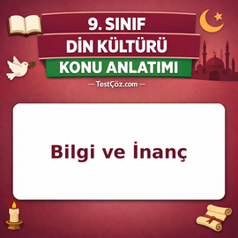 9. Sınıf Din Kültürü Bilgi Kaynakları, İman ve İslam Akaidi Konu Anlatımı