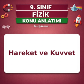 9. Sınıf Fizik Hareket ve Kuvvet Konu Anlatımı