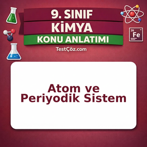 9. Sınıf Kimya Atom ve Periyodik Sistem Konu Anlatımı