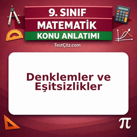 9. Sınıf Matematik Denklemler ve Eşitsizlikler Konu Anlatımı
