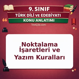 9. Sınıf Noktalama İşaretleri ve Yazım Kuralları Konu Anlatımı
