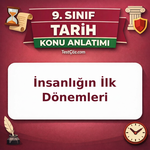 9. Sınıf Tarih İnsanlığın İlk Dönemleri Konu Anlatımı