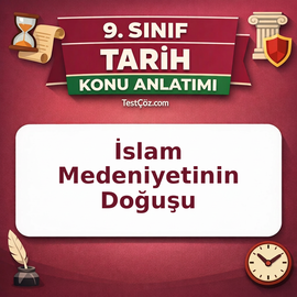 9. Sınıf Tarih İslam Medeniyetinin Doğuşu Konu Anlatımı