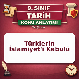 9. Sınıf Tarih Türklerin İslamiyet'i Kabulü ve İlk Türk İslam Devletleri Konu Anlatımı