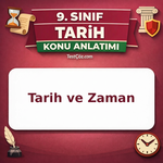 9. Sınıf Tarih ve Zaman Konu Anlatımı: Tarih Biliminin Yöntemi, Takvimler ve Kronoloji