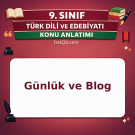 9. Sınıf Türk Dili ve Edebiyatı Günlük ve Blog Konu Anlatımı