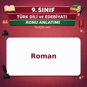 9. Sınıf Türk Dili ve Edebiyatı Roman Konu Anlatımı