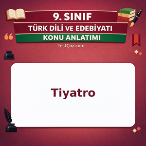 9. Sınıf Türk Dili ve Edebiyatı Tiyatro Konu Anlatımı
