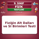 9. Sınıf Fizik Bilimine Giriş Testi: Fiziğin Alt Dalları, Büyüklükler ve SI Birimleri