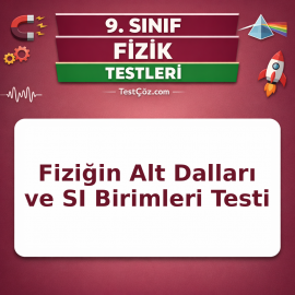 9. Sınıf Fizik Bilimine Giriş Testi: Fiziğin Alt Dalları, Büyüklükler ve SI Birimleri