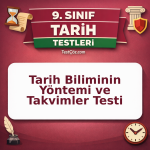 9. Sınıf Tarih ve Zaman Testi: Tarih Biliminin Yöntemi, Takvimler ve Kronoloji