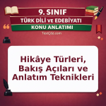 9. Sınıf Hikâye Türleri, Bakış Açıları ve Anlatım Teknikleri Konu Anlatımı