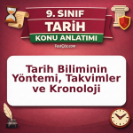 9. Sınıf Tarih ve Zaman Konu Anlatımı: Tarih Biliminin Yöntemi, Takvimler ve Kronoloji