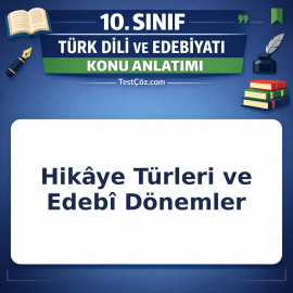 10. Sınıf Türk Dili ve Edebiyatı Hikâye Türleri ve Edebî Dönemler Konu Anlatımı