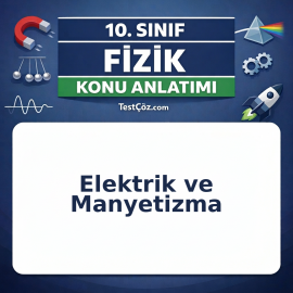 10. Sınıf Fizik Elektrik ve Manyetizma Konu Anlatımı