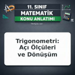 11. Sınıf Matematik Trigonometri Açı Ölçüleri ve Dönüşüm Konu Anlatımı