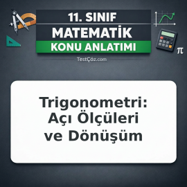 11. Sınıf Matematik Trigonometri Açı Ölçüleri ve Dönüşüm Konu Anlatımı