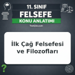11. Sınıf Felsefe İlk Çağ Felsefesi ve Filozofları Konu Anlatımı