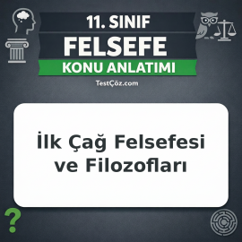 11. Sınıf Felsefe İlk Çağ Felsefesi ve Filozofları Konu Anlatımı