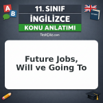 11. Sınıf İngilizce Future Jobs, Will ve Going To Konu Anlatımı