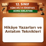 12. Sınıf Türk Dili ve Edebiyatı Hikâye Yazarları ve Anlatım Teknikleri Konu Anlatımı