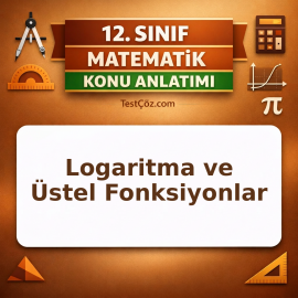 12. Sınıf Matematik Logaritma ve Üstel Fonksiyonlar Konu Anlatımı