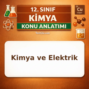 12. Sınıf Kimya Kimya ve Elektrik Konu Anlatımı