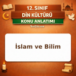 12. Sınıf Din Kültürü İslam ve Bilim Konu Anlatımı