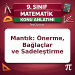 9. Sınıf Matematik Mantık Konu Anlatımı: Önerme, Bağlaçlar ve Sadeleştirme