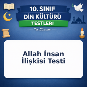 10. Sınıf Din Kültürü Allah İnsan İlişkisi Testi