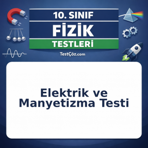 10. Sınıf Fizik Elektrik ve Manyetizma Testi