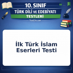 10. Sınıf İlk Türk İslam Eserleri Testi