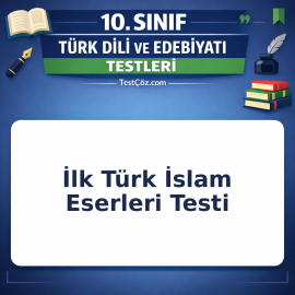 10. Sınıf İlk Türk İslam Eserleri Testi