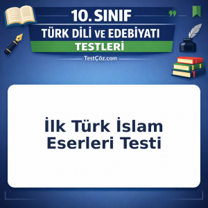 10. Sınıf İlk Türk İslam Eserleri Testi