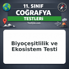 11. Sınıf Coğrafya Biyoçeşitlilik ve Ekosistem Testi