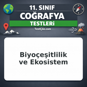 11. Sınıf Coğrafya Testi: Biyoçeşitlilik ve Ekosistem
