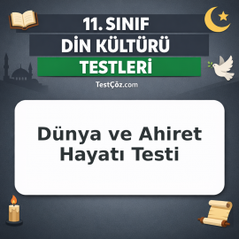 11. Sınıf Din Kültürü Dünya ve Ahiret Hayatı Testi