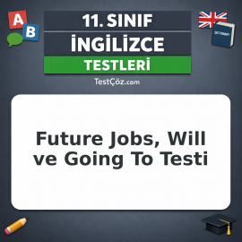 11. Sınıf İngilizce Future Jobs, Will ve Going To Testi