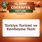 12. Sınıf Coğrafya Türkiye Turizmi ve Kentleşme Testi