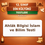 12. Sınıf Din Kültürü ve Ahlâk Bilgisi İslam ve Bilim Testi