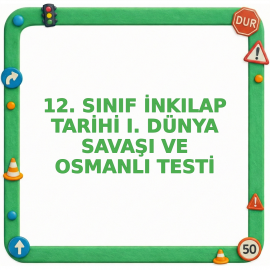 12. Sınıf İnkılap Tarihi I. Dünya Savaşı ve Osmanlı Testi