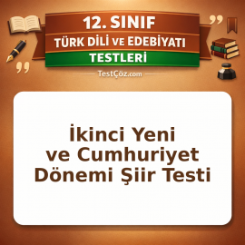 12. Sınıf İkinci Yeni ve Cumhuriyet Dönemi Şiir Testi