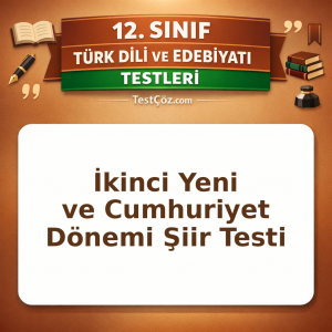 12. Sınıf İkinci Yeni ve Cumhuriyet Dönemi Şiir Testi