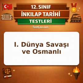12. Sınıf İnkılap Tarihi Testi: I. Dünya Savaşı ve Osmanlı
