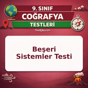 9. Sınıf Coğrafya Beşeri Sistemler Testi