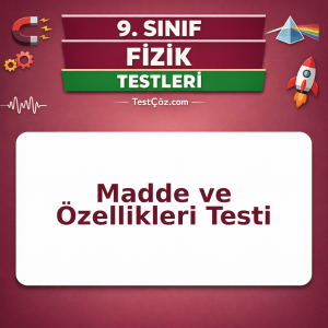 9. Sınıf Fizik Madde ve Özellikleri Testi