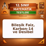 12. Sınıf Üstel ve Logaritmik Fonksiyonlar Testi: Bileşik Faiz, Karbon-14 ve Desibel