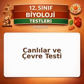 12. Sınıf Biyoloji Canlılar ve Çevre Testi